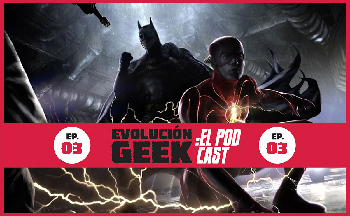Evolución Geek: El Podcast – Episodio 03: El hype, las sorpresas y las alegrías que nos trajo DC FanDome
