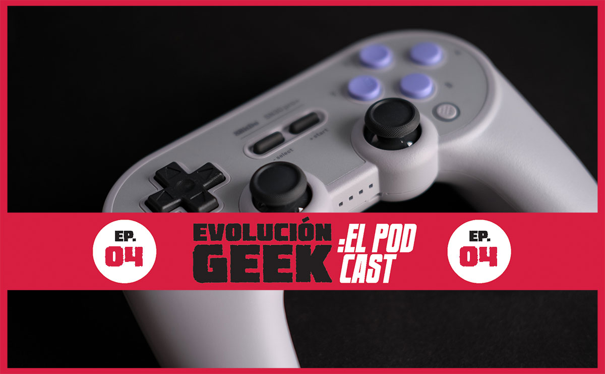 Evolución Geek: El Podcast – Episodio 04: ¿Y si hablamos de videojuegos?