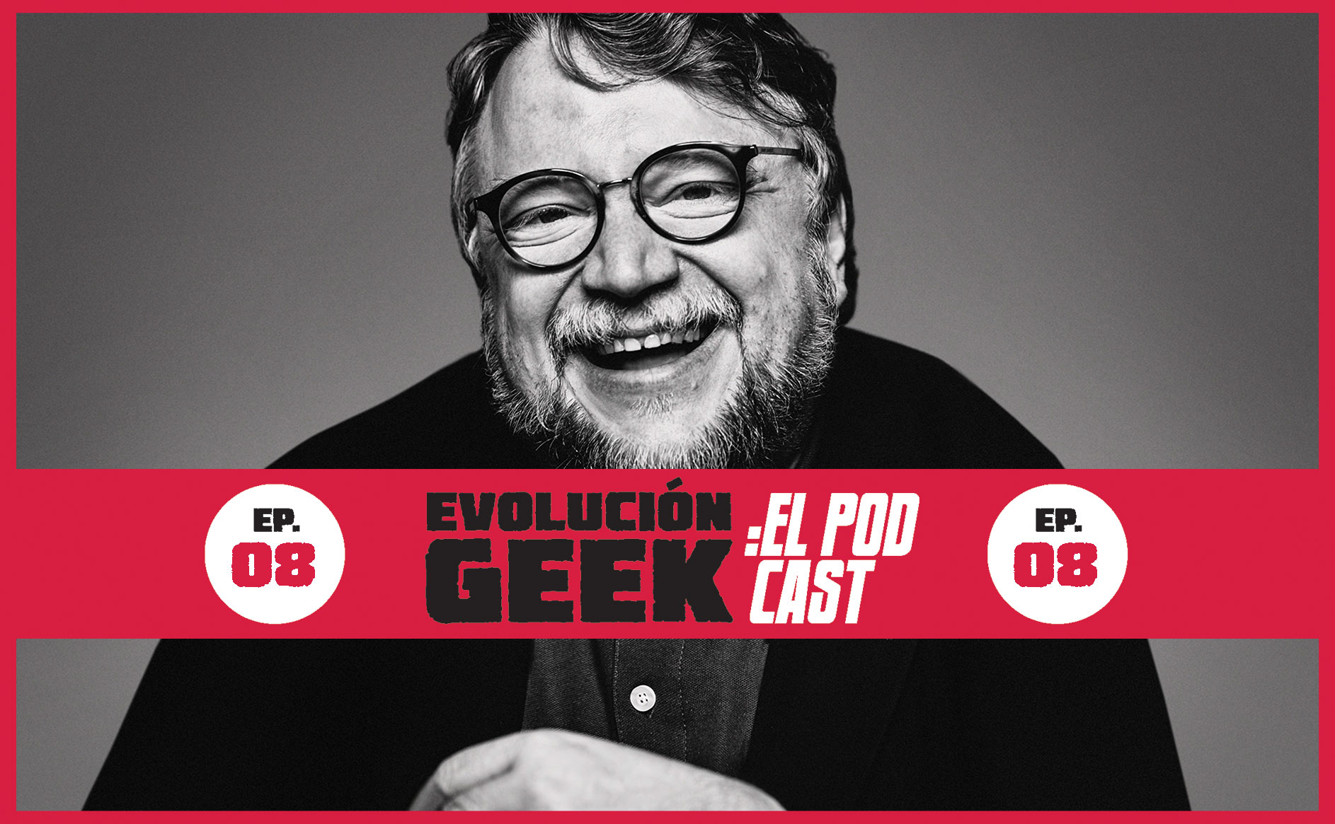 Evolución Geek: El Podcast – Episodio 08: Guillermo del Toro: Nuestras películas favoritas