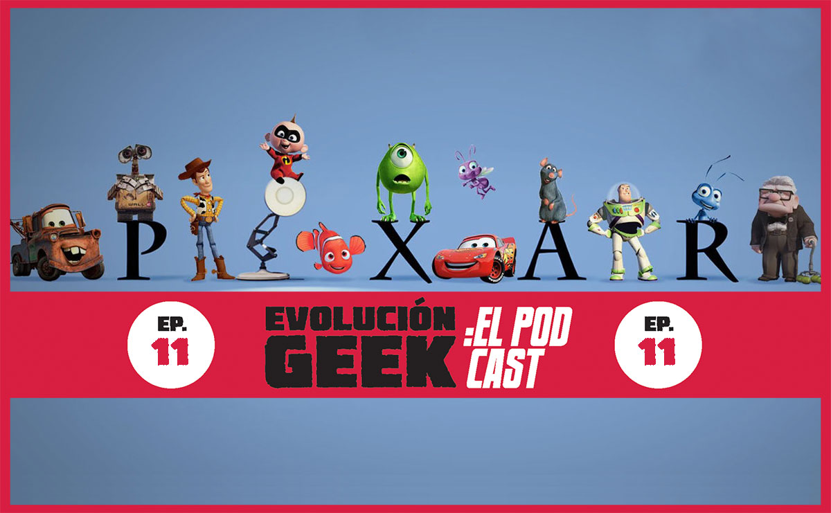 Evolución Geek: El Podcast – Episodio 11: Celebrando el arte de Pixar: ¡Al infinito y más allá!