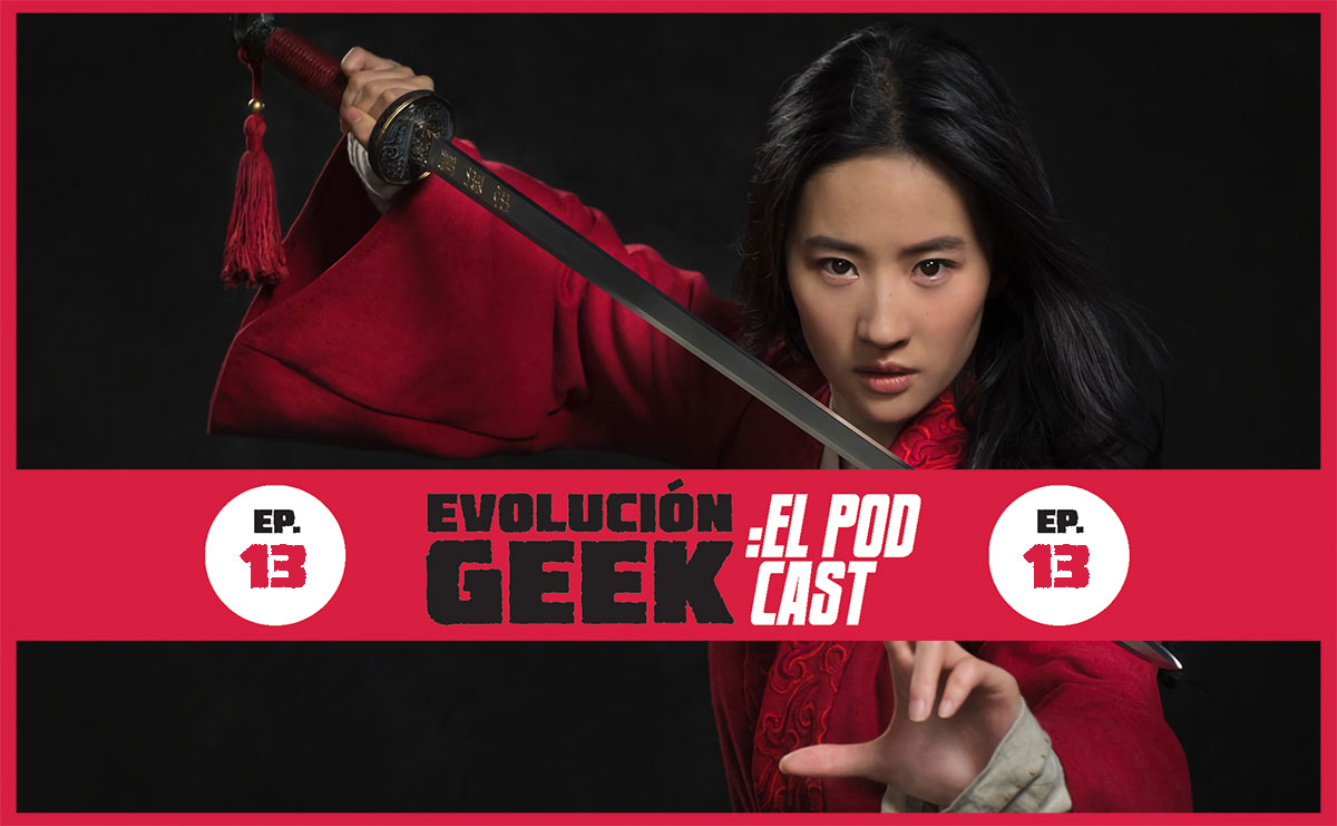 Evolución Geek: El Podcast – Ep 13: Review ‘Mulan’ (aplican spoilers)