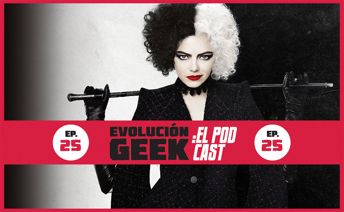 Evolución Geek – El Podcast: Episodio 25: Review ‘Cruella’ (aplican spoilers)