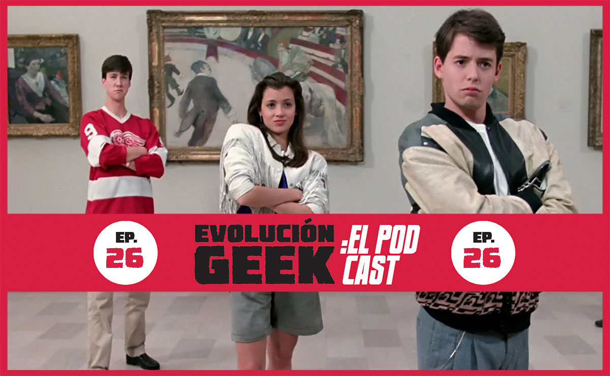 Evolución Geek – El Podcast: Ep 26: RetroGeek – Ferris Bueller’s Day Off