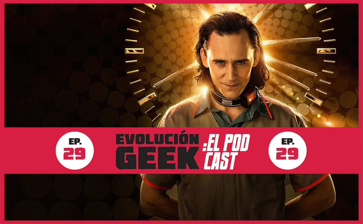 Evolución Geek – El Podcast: Ep 29: Review ‘Loki’ T1 (aplican spoilers)