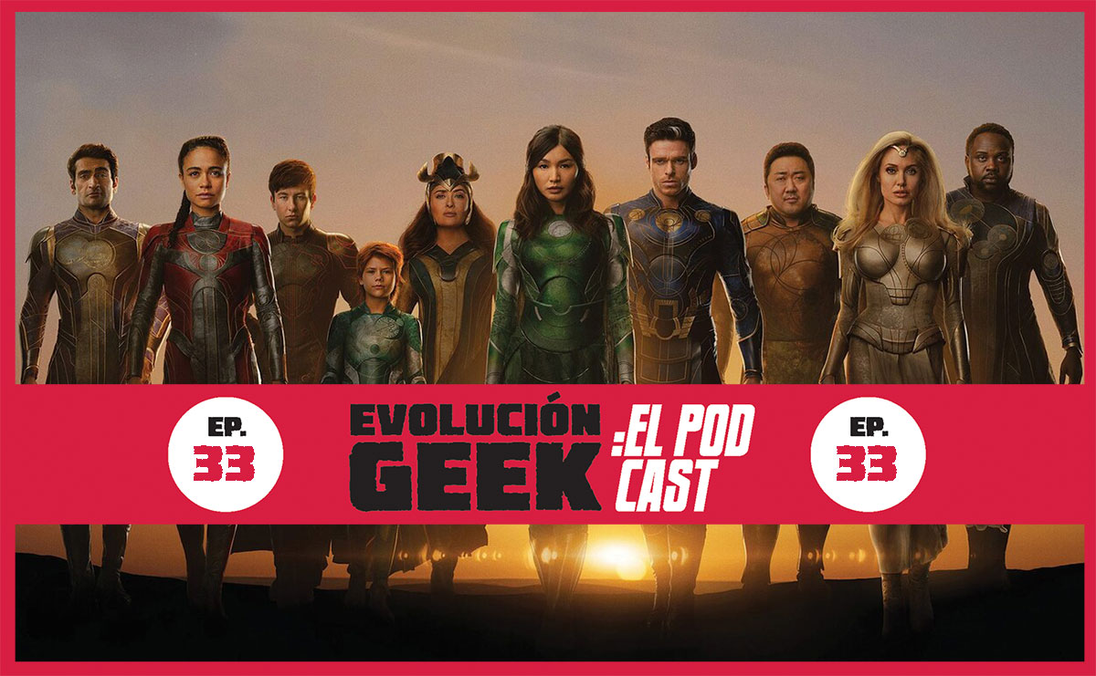 Evolución Geek: El Podcast – Ep 33: Review ‘Eternals’ (aplican spoilers)
